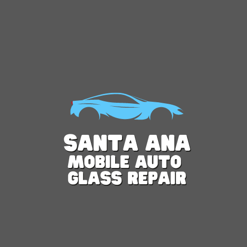 Santa Ana Mobile Auto Glass Repair