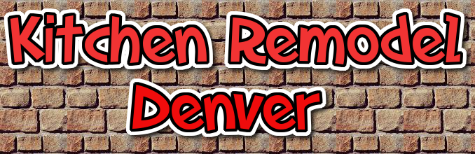 Kitchen Remodel Denver